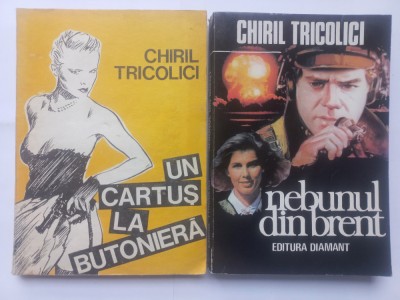 CHIRIL TRICOLICI - UN CARTUS LA BUTONIERA + NEBUNUL DIN BRENT foto