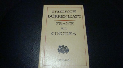 Friedrich Durrenmatt - Frank al cincilea - colectia Thalia - 1973 foto