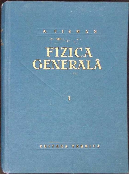 FIZICA GENERALA VOL.1-ALEXANDRU CISMAN-275263