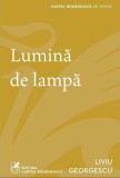 Liviu Georgescu - Poezii Postume Lumină de lampă - Cartea Rom&acirc;nească - Fictiune - Paperback