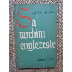 Adrian Nicolescu - Sa vorbim englezeste. Exercitii lexicale
