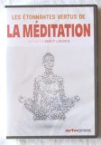 Les Etonnantes Vertus de LA MEDITATION, un film de Benoit Laborde. DVD nou, in tipla