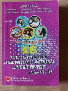 Editii ale concursului interjudetean de matematica &amp;bdquo;Dimitrie Pompeiu&amp;rdquo; clasele 3-11- Artur Balauca, Adrian Botan foto