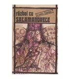 Karel Capek - Razboi cu salamandrele - 114723
