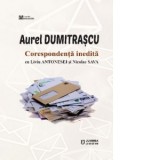 Corespondenta inedita cu Liviu Antonesei si Nicolae Sava - Aurel Dumitrascu