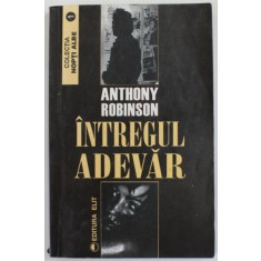 INTREGUL ADEVAR de ANTHONY ROBINSON , ANII &#039;90