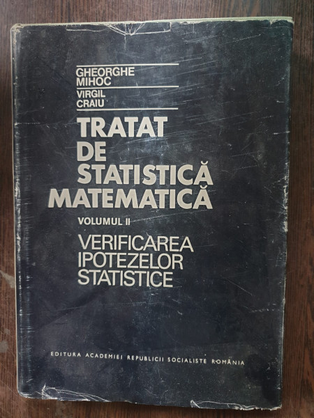 Gheorghe Mihoc, Virgil Craiu - Tratat de statistica matematica vol II - Verificarea ipotezelor statistice