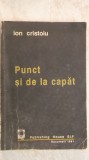 Ion Cristoiu - Punct si de la capat (vezi detalii pentru livrare in tara), 1991