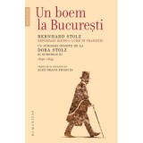 Un boem la Bucuresti. Reportaje dintr‑o lume in tranzitie. Cu scrisori inedite de la Dora Stolz si surorile ei (1840-1845) - Bernhard Stolz