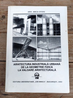 ARHITECTURA INDUSTRIALA URBANA de ANCA OTOIU foto