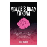 Hollie&#039;s Road to Kona - A Young Woman&#039;s Ironman Mission