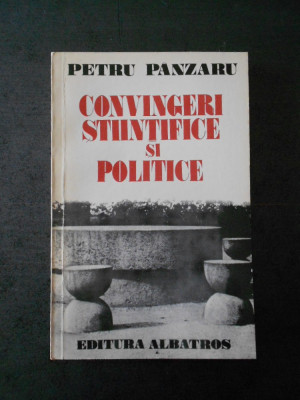 PETRU PANZARU - CONVINGERI STIINTIFICE SI POLITICE foto