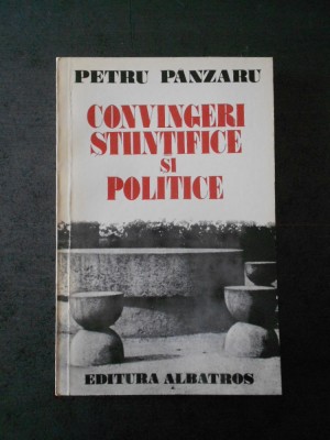 PETRU PANZARU - CONVINGERI STIINTIFICE SI POLITICE foto