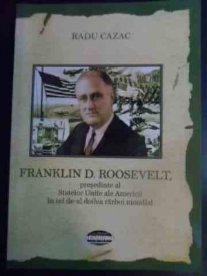 Franklin D. Roosevelt, Presedinte Al Statelor Unite Ale Ameri - Radu Cazac ,545454 foto