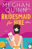Bridesmaid for Hire : The hilarious and steamy wedding-set romcom from the internationally bestselling author perfect for 2025 - Editura SAS Gardners