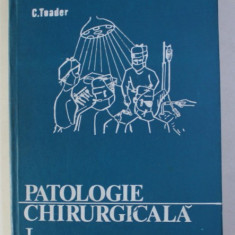 PATOLOGIE CHIRURGICALA de C. TOADER , VOLUMUL I , 1975