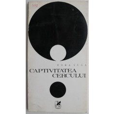 Captivitatea cercului &ndash; Nora Iuga (prima editie)