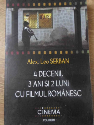 4 DECENII, 3 ANI SI 2 LUNI CU FILMUL ROMANESC-ALEX. LEO SERBAN foto