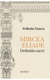 Mircea Eliade - Hardcover - Wilhelm Dancă - Spandugino