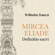 Mircea Eliade - Hardcover - Wilhelm Dancă - Spandugino