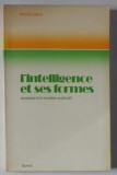 L &#039; INTELLIGENCE ET SES FORMES par MICHEL LOBROT , ESQUISSE D &#039; UN MODELE EXPLICATIF , 1973