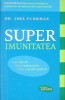 Super Imunitatea Joel Fuhrman - Carte Medicina Lifestyle 2012 Romana