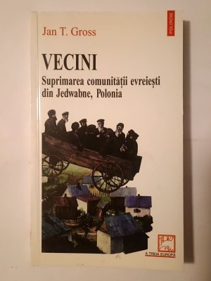 Jan T. Gross - Vecini: suprimarea comunității evreiești din Jedwabne, Polonia foto