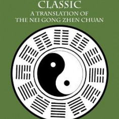 Nei Gong: The Authentic Classic: A Translation of the Nei Gong Zhen Chuan