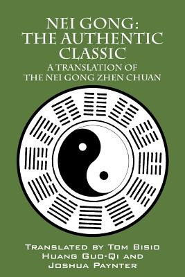 Nei Gong: The Authentic Classic: A Translation of the Nei Gong Zhen Chuan foto