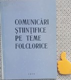Comunicari stiintifice pe teme folclorice Sighetu Marmatiei (1970-1971) 1973