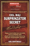 Cel mai surprinzator secret. Cheia succesului sau esecului este in mainile tale! Cum vei folosi, in favoarea ta, cel mai surprinzator secret? - Earl N