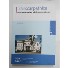 TRANSCARPATHICA , GERMANISTISCHES JAHRBUCH RUMANIEN , NUMMER 2 , herausgegeben von GEORGE CUTU und REIMAR MULLER , 2003