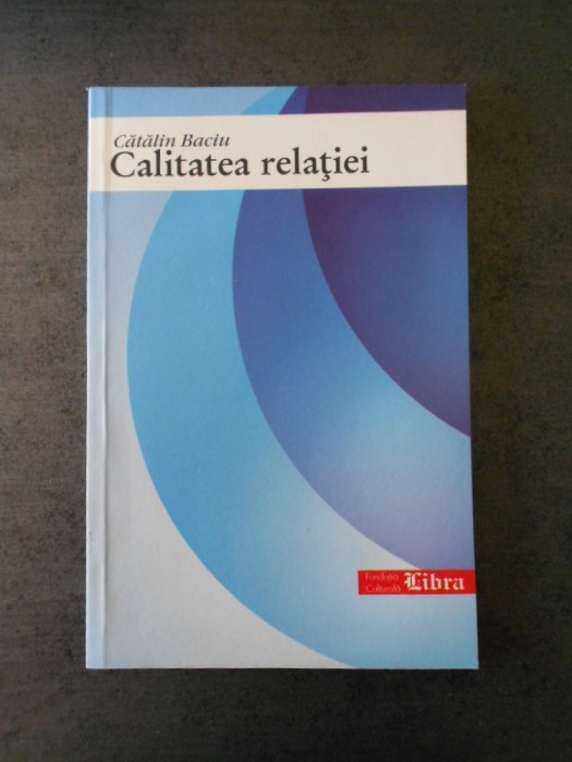 CATALIN BACIU - CALITATEA RELATIEI