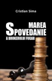 Cumpara ieftin Marea spovedanie a brokerului fugar - Cristian Sima