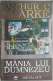 Mania lui Dumnezeu &ndash; Arthur C. Clarke