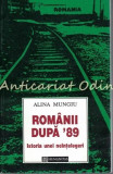 Cumpara ieftin Romanii Dupa &#039;89. Istoria Unei Neintelegeri - Alina Mungiu, Humanitas
