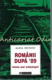 Romanii Dupa &#039;89. Istoria Unei Neintelegeri - Alina Mungiu Pippidi, Humanitas, 1995. Carte Politica