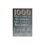 1000 Mechanical Movements, Mechanical Appliances and Novelties of Construction (6th Revised and Enlarged Edition)