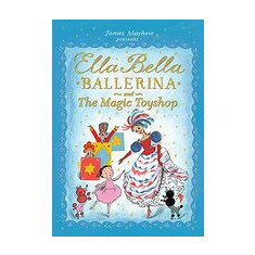 Ella Bella Ballerina and the Magic Toyshop