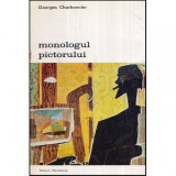 Georges Charbonnier - Monologul pictorului - 118675, Calistrat Hogas