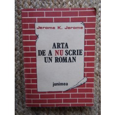 Arta de a nu scrie un roman-Jerome K.Jerome