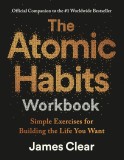The Atomic Habits Workbook | James Clear