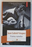 FORMA RUINELOR de JUAN GABRIEL VASQUEZ , 2018