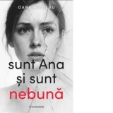Sunt Ana si sunt nebuna - Oana Nicolau