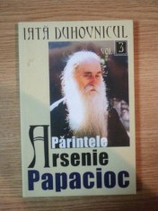 IATA DUHOVNICUL PARINTELE ARSENIE PAPACIOC VOL 3 de IEROMONAH BENEDICT STANCU , 2007 foto