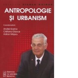 Antropologie si urbanism - Adrian Majuru, Cristiana Glavce, Andrei Kozma
