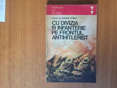 h7b Cu divizia 19 infanterie pe frontul antihitlerist &amp;ndash; Aurica Sitaru foto
