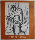 CARLO CARRA , OPERA GRAFICA , CATALOGO A CURA di STEFANIA MASSARI , 1982, TEXT IN LIMBA ITALIANA