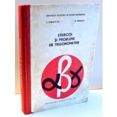 EXERCITII SI PROBLEME DE TRIGONOMETRIE de C. IONECU - TIU si M. VIDRASCU , 1969