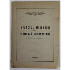 INFARCTUL MIOCARDIC PRIN TROMBOZA CORONARIANA ( OBSERVATIII ASUPRA 166 CAZURI ) de DOCTOR CONSTANTIN C. ILIESCU , 1943